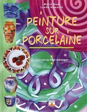 Peinture sur porcelaine : Cuisson au four ménager - Howarth, Lynda