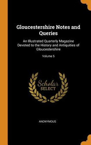 Gloucestershire notes and - gloucestershire,