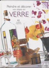 NEUF LIVRE PEINDRE ET DECORER VOS OBJETS EN VERRE 85 CREATIONS LOISIRS CREATIFS