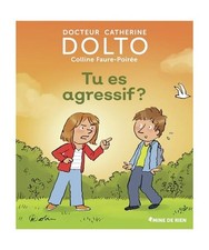 Tu es agressif ?, Dolto