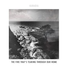 The Fire That's Tearing Through Our Home by Kanadia [CD] NEUF