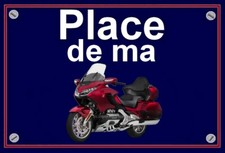 plaque " PLACE DE MA HONDA