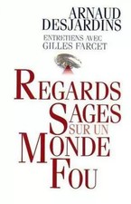 Regards sages sur un monde fou, Farcet Gilles Desjardins Arnaud