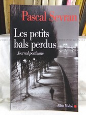 LES PETITS BALS PERDUS, PASCAL SEVRAN ÉDITIONS, ALBIN MICHEL, 2009