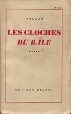 LES CLOCHES DE BÂLE PAR LOUIS ARAGON AUX ÉDITIONS DENOËL 1939