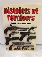 Livre pistolets et revolvers du XVIe siècle à nos jours 