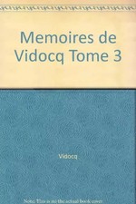 Memoires de Vidocq Tome 3, Vidocq