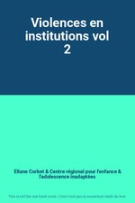 Violences en institutions vol 2, Eliane Corbet et Centre régional pour l'en