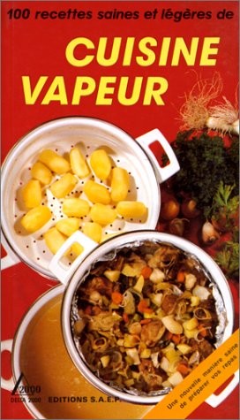 Cuisine vapeur 100 recettes - cuisine, :