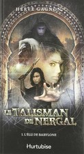Le Talisman de Nergal T 01. L'Élu de Babylone - Gagnon, Hervé