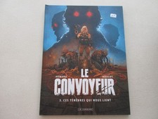 Le convoyeur T 3 TBE/TTBE Ces ténèbres qui nous lient Edition originale 2022
