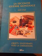 La seconde guerre mondial 1939-1945 objets uniformes vers la libération éditio