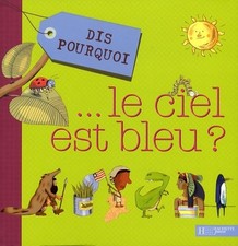 Dis pourquoi le ciel est bleu