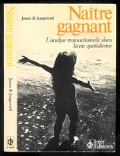 James & Jongewardd : Naître gagnant " L'analyse transactionnelle dans la vie "