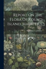 Henry Halcro Johnston Report On The Flora Of Round Island, Mauritius (Poche)
