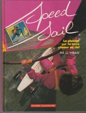 WIBAUX J.L. / Speed Sail - La planche sur la terre comme au ciel. Gallimard 1985