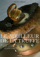 Le Meilleur de la truffe: Les recettes sucrées et salées des plus grands chefs à