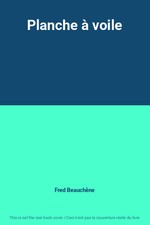 Planche à voile, Fred Beauchêne