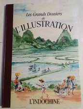 Les Grands Dossiers de l'Illustration. Indochine. Histoire d'un siècle 1843-1944