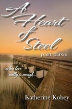A Heart of Steel: ...When Love Really Is Enough by Katherine Kobey [Paperback]