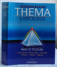2000 ENCYCLOPEDIE LAROUSSE THEMA ARTS ET CULTURE + JAQUETTE TBE IN4