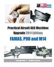 Practical Airsoft Aeg Mechbox Upgrade 2011 Edition: Famas, P90 and M14 NEUF
