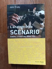L'anatomie Du Scénario John Truby La Reference Cinéma Littérature Séries Télé