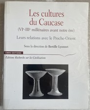 Archéologie. Les Cultures de Caucase. Bertille Lyonnet. 2007