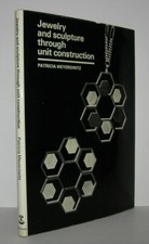 Patricia Meyerowitz / JEWELRY AND SCULPTURE THROUGH UNIT CONSTRUCTION 1st ed