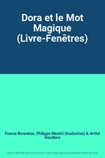 Dora et le Mot Magique (Livre-Fenêtres), France Bonneton, Philippe Mestiri (trad