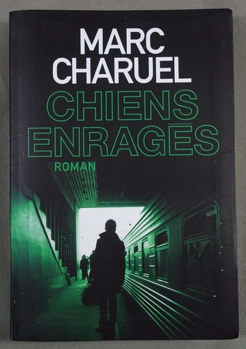 Chiens enragés marc charuel - enragés,