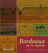Bordeaux par ses étiquettes [Broché] Lampre, Caroline