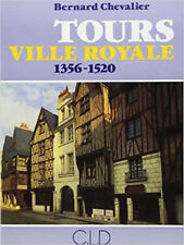 Tours, ville royale, 1356-1520: Origine et développement d'une capitale à la