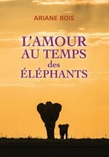 L'amour au temps des éléphants - roman | Très bon état