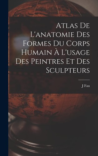Fau atlas anatomie des - l'anatomie,