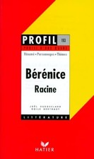 Profil d'une oeuvre : Bérénice, Racine - Racine, Jean