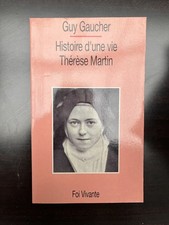 Guy Gaucher: Histoire d'une vie Thérèse Martin/ Foi Vivante  1993