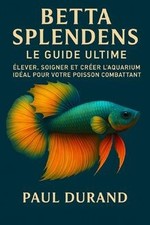 Betta Splendens – Le Guide