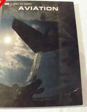 Livre ancien "AVIATION" de TIME LIFE LE MONDE DES SCIENCES Ed 1966 S Haggerty