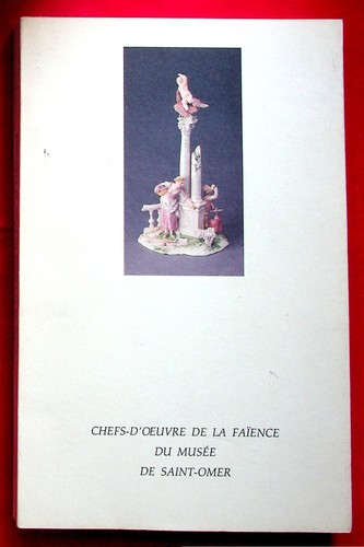 Chefs oeuvre la faïence - chefs-d'oeuvre,