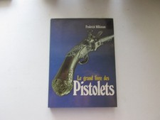 LE GRAND LIVRE DES PISTOLETS BE/TBE FREDERICK WILKINSON
