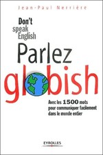 Parlez Globish !: Don't speak English ... - Nerrière, Jean-Paul