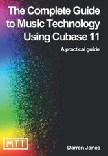 The Complete Guide to Music Technology using Cubase 11 de ... | Livre | état bon