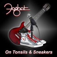 Foghat On Tonsils and Sneakers