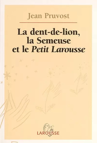 Dent lion la semeuse - la, et