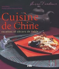 Cuisine de Chine : Recettes et décors de table, Anne Valéry et  Antoine Rozés