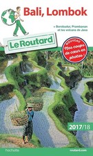 Guide du Routard Bali, Lombok 2017/18: + Borobudur, Prabanan et les volcans de J