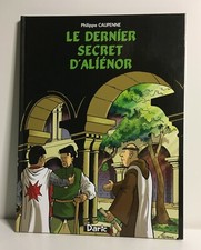3H - LE DERNIER SECRET D'ALIENOR - EO DARIC - PHILIPPE CAUPENNE - RARE TBE - BD