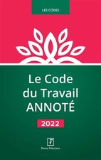 Le Code du Travail ANNOTE 2022, Les spécialistes de la Revue Fiduciaire