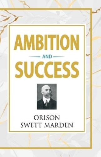 Orison swett marden ambition - swett,